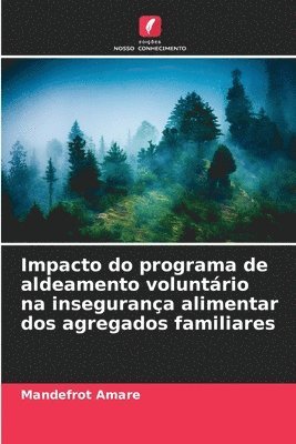 bokomslag Impacto do programa de aldeamento voluntrio na insegurana alimentar dos agregados familiares