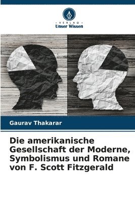 Die amerikanische Gesellschaft der Moderne, Symbolismus und Romane von F. Scott Fitzgerald 1