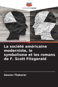 bokomslag La socit amricaine moderniste, le symbolisme et les romans de F. Scott Fitzgerald