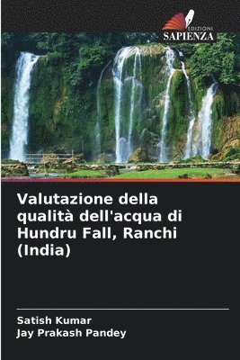 bokomslag Valutazione della qualit dell'acqua di Hundru Fall, Ranchi (India)