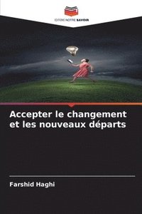 bokomslag Accepter le changement et les nouveaux départs