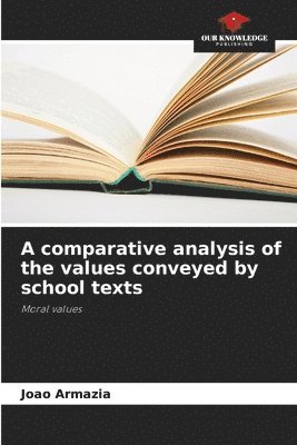 bokomslag A comparative analysis of the values conveyed by school texts