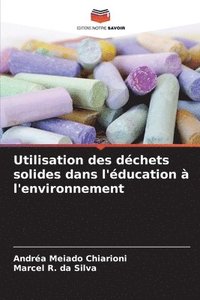 bokomslag Utilisation des dchets solides dans l'ducation  l'environnement