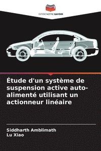 bokomslag tude d'un systme de suspension active auto-aliment utilisant un actionneur linaire