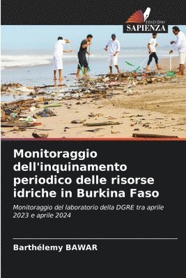 bokomslag Monitoraggio dell'inquinamento periodico delle risorse idriche in Burkina Faso