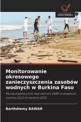 bokomslag Monitorowanie okresowego zanieczyszczenia zasobów wodnych w Burkina Faso