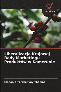 bokomslag Liberalizacja Krajowej Rady Marketingu Produktw w Kamerunie