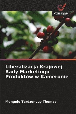 bokomslag Liberalizacja Krajowej Rady Marketingu Produktów w Kamerunie