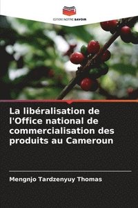 bokomslag La libéralisation de l'Office national de commercialisation des produits au Cameroun