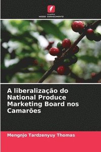 bokomslag A liberalização do National Produce Marketing Board nos Camarões