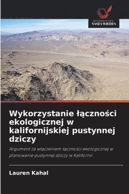 Wykorzystanie l&#261;czno&#347;ci ekologicznej w kalifornijskiej pustynnej dziczy 1