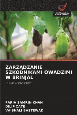 Faria Samrin Khan, Dilip Zate, Vaishali Bastewad, FARIA SAMRIN KHAN - ZarzĄdzanie Szkodnikami Owadzimi W Brinjal, Häftad
