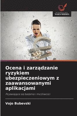 Vojo Bubevski - Ocena i zarządzanie ryzykiem ubezpieczeniowym z zaawansowanymi aplikacjami, Häftad