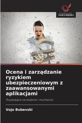 Ocena i zarz&#261;dzanie ryzykiem ubezpieczeniowym z zaawansowanymi aplikacjami 1