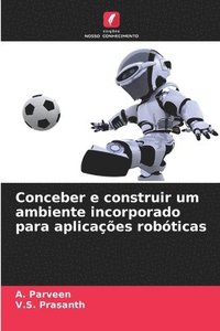 bokomslag Conceber e construir um ambiente incorporado para aplicaes robticas