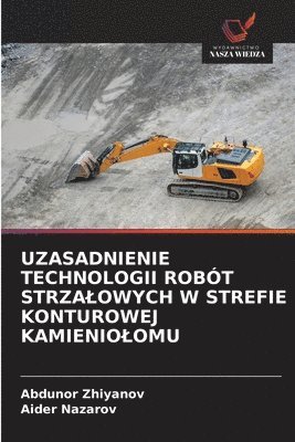 bokomslag Uzasadnienie Technologii Robót Strzalowych W Strefie Konturowej Kamieniolomu