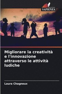 bokomslag Migliorare la creativit e l'innovazione attraverso le attivit ludiche