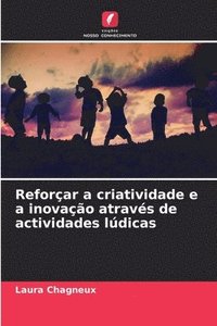 bokomslag Reforar a criatividade e a inovao atravs de actividades ldicas