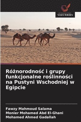 Fawzy Mahmoud Salama, Monier Mohamed Abd El-Ghani, Mohamed Ahmed Gadallah - Różnorodnośc i grupy funkcjonalne roślinności na Pustyni Wschodniej w Egipcie, Häftad