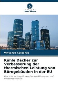 bokomslag Kühle Dächer zur Verbesserung der thermischen Leistung von Bürogebäuden in der EU