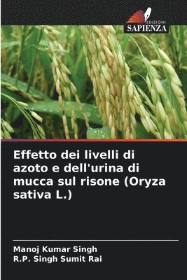 bokomslag Effetto dei livelli di azoto e dell'urina di mucca sul risone (Oryza sativa L.)