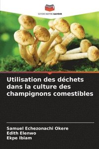 bokomslag Utilisation des dchets dans la culture des champignons comestibles