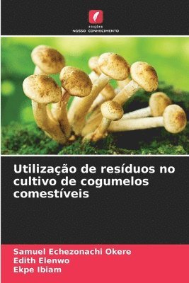 bokomslag Utilizao de resduos no cultivo de cogumelos comestveis