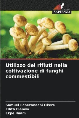 bokomslag Utilizzo dei rifiuti nella coltivazione di funghi commestibili