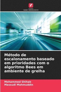 bokomslag Mtodo de escalonamento baseado em prioridades com o algoritmo Bees em ambiente de grelha