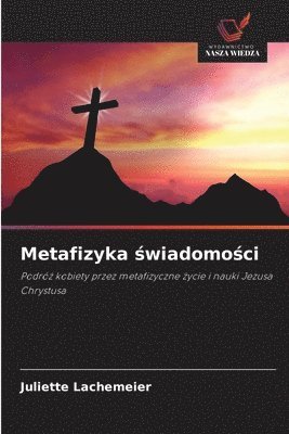 Juliette Lachemeier - Metafizyka świadomości, Häftad