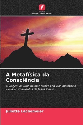 Juliette Lachemeier - A Metafísica da Consciência, Häftad