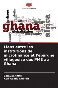 bokomslag Liens entre les institutions de microfinance et l'épargne villageoise des PME au Ghana