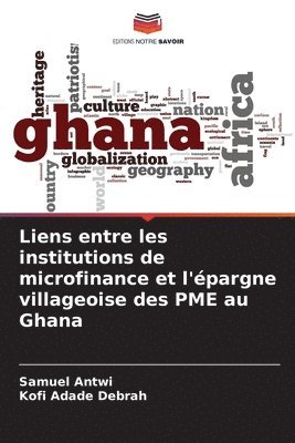 Liens entre les institutions de microfinance et l'pargne villageoise des PME au Ghana 1