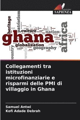 bokomslag Collegamenti tra istituzioni microfinanziarie e risparmi delle PMI di villaggio in Ghana