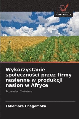 bokomslag Wykorzystanie spoleczno&#347;ci przez firmy nasienne w produkcji nasion w Afryce