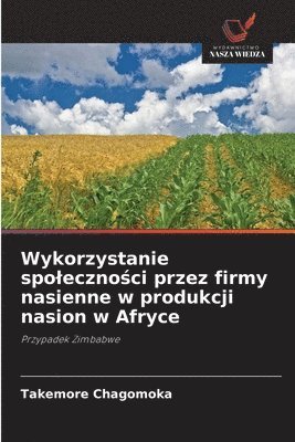 bokomslag Wykorzystanie spoleczno?ci przez firmy nasienne w produkcji nasion w Afryce