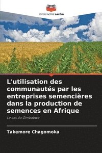 bokomslag L'utilisation des communautés par les entreprises semencières dans la production de semences en Afrique