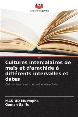 bokomslag Cultures intercalaires de mas et d'arachide  diffrents intervalles et dates