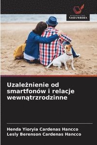 bokomslag Uzale&#380;nienie od smartfonów i relacje wewn&#261;trzrodzinne