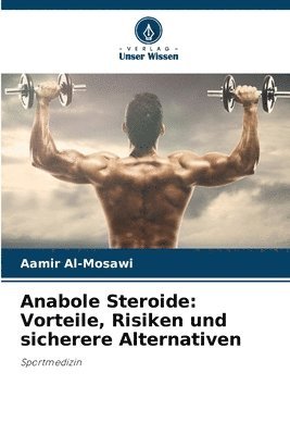 Anabole Steroide: Vorteile, Risiken und sicherere Alternativen 1