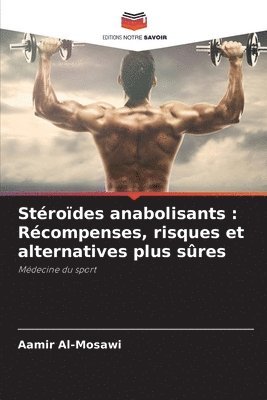 Stéroïdes anabolisants: Récompenses, risques et alternatives plus sûres 1