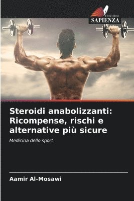 bokomslag Steroidi anabolizzanti: Ricompense, rischi e alternative più sicure