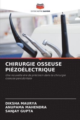 Diksha Maurya, Anupama Mahendra, Sanjay Gupta - Chirurgie Osseuse Piézoélectrique, Häftad