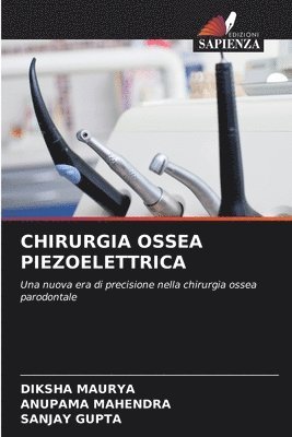 Diksha Maurya, Anupama Mahendra, Sanjay Gupta - Chirurgia Ossea Piezoelettrica, Häftad