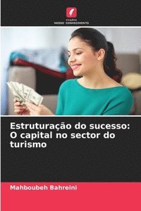 bokomslag Estruturação do sucesso: O capital no sector do turismo