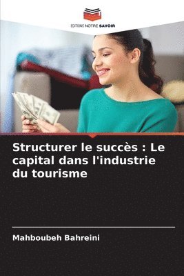 bokomslag Structurer le succès: Le capital dans l'industrie du tourisme