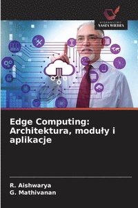 bokomslag Edge Computing: Architektura, moduly i aplikacje