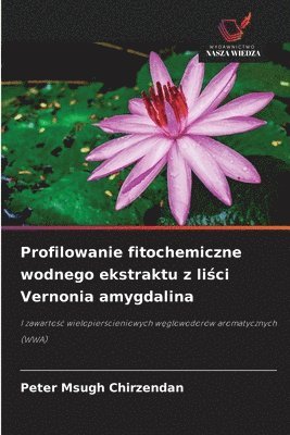 Profilowanie fitochemiczne wodnego ekstraktu z li&#347;ci Vernonia amygdalina 1