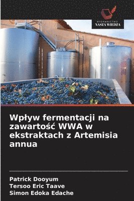 bokomslag Wplyw fermentacji na zawarto&#347;c WWA w ekstraktach z Artemisia annua