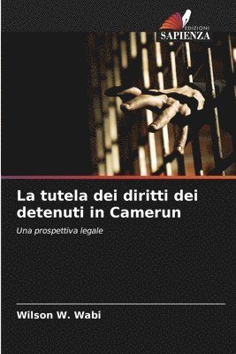 bokomslag La tutela dei diritti dei detenuti in Camerun